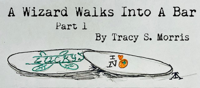 New Fiction: A Wizard Walks Into a Bar Part 1