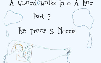 New Fiction: A Wizard Walks Into A Bar Part 3